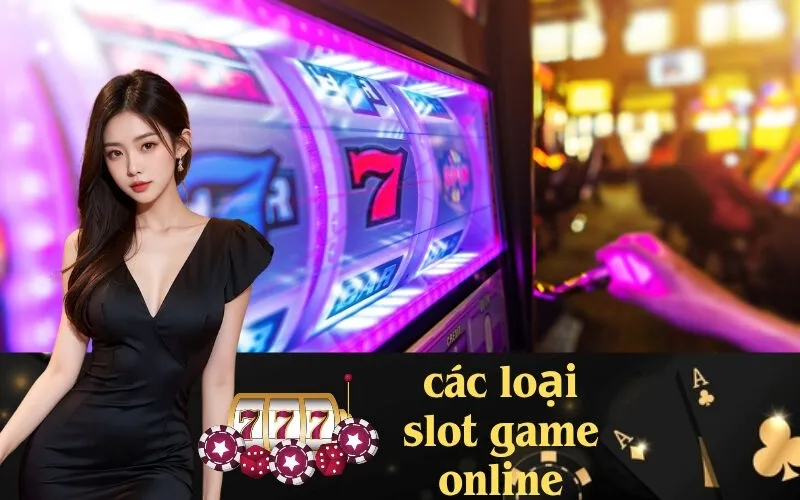 Các Loại Slot Game Online