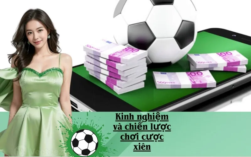 Kinh nghiệm và chiến lược chơi cược xiên